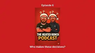 The Heated Bench Podcast - Ep 6 Who makes these decisions?