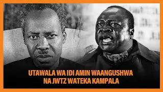 Operation Chakaza 05- Utawala wa Idi Amin waangushwa na JWTZ wateka Kampala