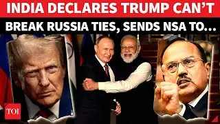 India BOLDLY DEFIES Trump, Sends NSA Doval To Moscow | &lsquo;US Can&rsquo;t Break Ties With Russia&rsquo;