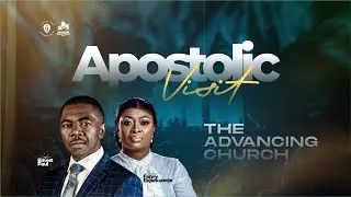 APOSTOLIC VISIT | THE ADVANCING CHURCH | 7TH DEC 2025