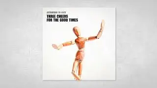 According To Jack - Three Cheers For The Good Times