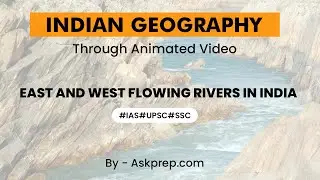East and West Flowing Rivers of India A Comprehensive Analysis | AskPrep UPSC Guide