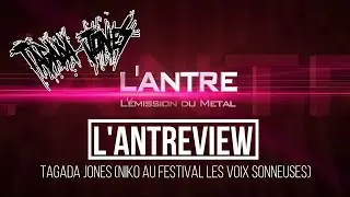 AntreView #13 Avec TAGADA JONES (NIKO lors du festival 