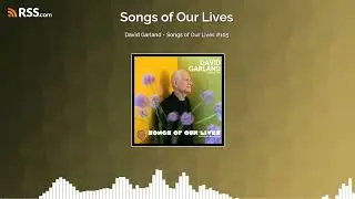 David Garland - Songs of Our Lives #105