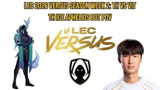 LEC 2026 Versus Season Week 2: TH vs VIT | TH Ice Aphelios Bot POV