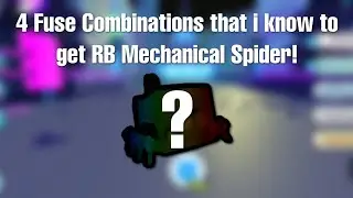 4 Fuse Combinations that i know to get RB Mechanical Spider!