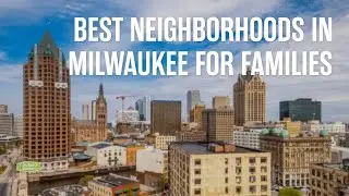 Milwaukee&rsquo;s Best Areas for Families &ndash; Find Your Next Home!