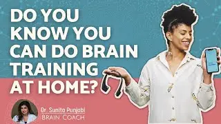 You Can Do Brain Training At Home | Dr. Sunita Punjabi, Brain Coach