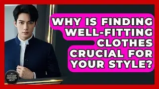 Why Is Finding Well-fitting Clothes Crucial For Your Style? - The Sharp Dressed Gent