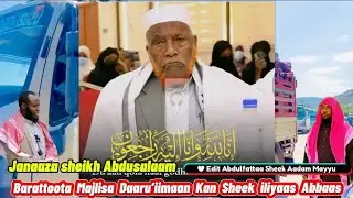 Janaazaa Sheek Abdusalaam Barattoota Majlisa Daarul'iimaan kan kan Iliyaas Abbaas 