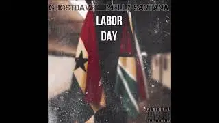 Melly Santana & GhostDave - Labor Day