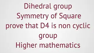 Lec#38||Group theory||Symmetry of square||Dihedral group D4||Explain with deep concept
