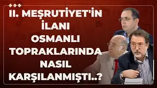 II. Meşrutiyet'in İlanı Osmanlı Topraklarında Nasıl Karşılanmıştı..?
