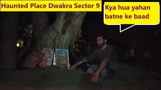 Dwarka Sector 9 || Explore Most Haunted Place at Night.