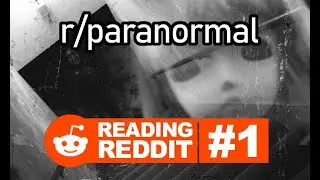 ReadingReddit #1: r/paranormal - Ghost Stories, Skinwalker & The Nun in a Park (HALLOWEEN EDITION)