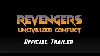 Revengers: Uncivilized Conflict (Official Trailer)