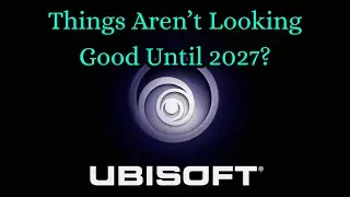 Ubisoft Chat With Investors Shows Things Aren't Good for Another 2 Years