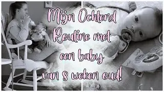 Mijn Ochtend routine met een baby van 8 weken oud! l Michelle