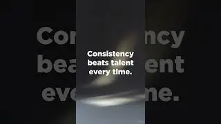 &ldquo;Consistency beats talent every time.&rdquo;