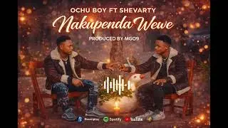 Ochu Boy_ft_shevarty_-_nakupenda(Official audio)