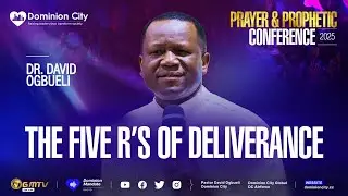 THE FIVE Rs OF DELIVERANCE | DR DAVID OGBUELI | PRAYER & PROPHETIC CONF. 2025