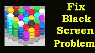 Fix Hexa Sort Black Screen Error | Hexa Sort Black Screen issue Solved | PSA 24