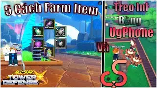 Hướng dẫn Farm mọi thứ trong [All Star Tower Defense X]