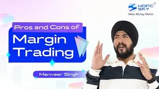 Pros and Cons of Margin Trading: What investors need to know before they leverage | HDFC SKY Learn