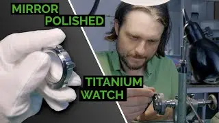 Polishing A Titanium Case to A Mirror Finish