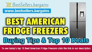 American Fridge Freezers Buying Tips & Top 10 Deals