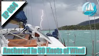 EP 064 Anchored in 50 Knot Winds