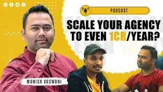 How to Scale Digital Marketing Agency to even 1 Cr. per year | Ft. Manish Vaswani | Himanshu Agrawal