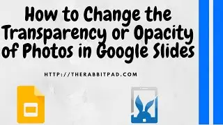 How to Change the Transparency or Opacity of Photos in Google Slides
