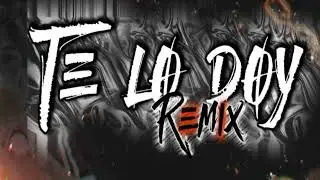 TE LO DOY REMIX