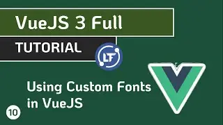 VueJS 3 Full Tutorial - #10 Using Custom Fonts in VueJS