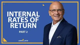 Understanding and Impacting Internal Rates of Return Part 2 | E53