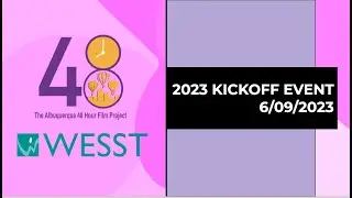 Albuquerque 48 Hour Film Project: 2023 Kickoff Event (Live at WESST) (Edit) (6/9/2023)