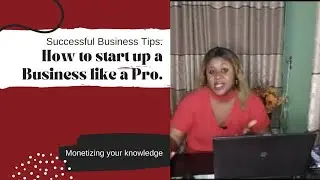 How to monetize your knowledge and start up a business like a Pro.#Ten successful tips you need.