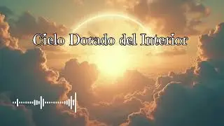 ✨Cielo Dorado Interior | Música Espiritual Emocional a 528 Hz para el Despertar Interior
