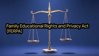 FERPA: Educational Administrators' Responsibility to Protect Student Privacy