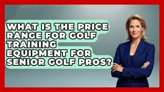 What Is the Price Range for Golf Training Equipment for Senior Golf Pros? - Senior Golf Pros