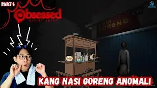 Tukang Nasi Goreng Anomali - Obsessed Night Shift Part 1