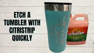 How to Quickly Etch a Tumbler with Citristrip