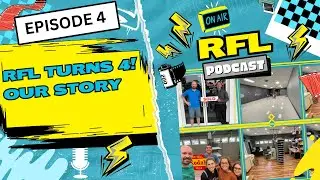 RFL Podcast EP. 4 | RFL Turns 4 - Our Story