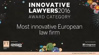 Most Innovative European Law Firm - Announced at 2016 FT Innovative Lawyers Awards in London
