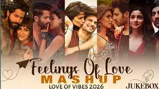 Love of vibes Mashup | Non-Stop Jukebox | Best of 2026 Bollywood Mashups | Latest Song 2026