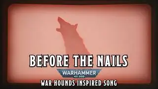 Before the Nails - War Hounds Warhammer 40k Inspired Song #warhammer #sunoai