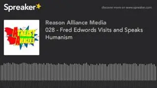 028 - Fred Edwords Visits and Speaks Humanism