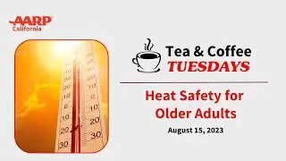 08-2023 - Tea & Coffee Tuesdays: Heat Safety for Older Adults