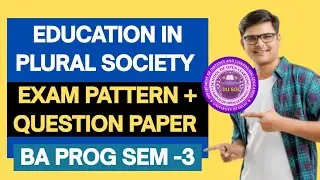 EDUCATION IN PLURAL SOCIETY EXAM PATTERN AND QUESTION PAPER DU SOL BA PROG 3RD SEMESTER 